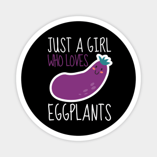 Just A Girl Who Loves Eggplants Magnet